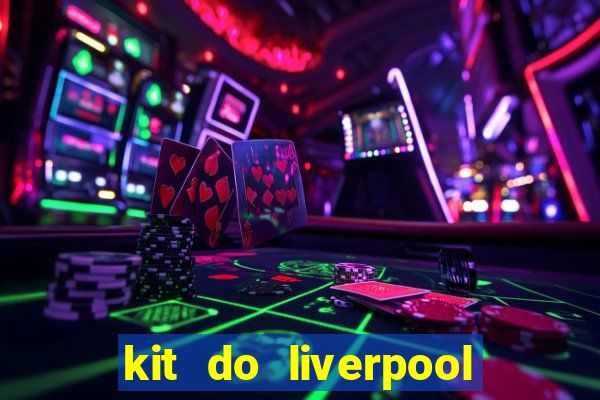 kit do liverpool dls 19